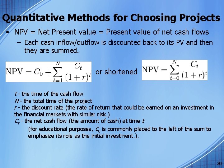 Quantitative Methods for Choosing Projects • NPV = Net Present value = Present value
