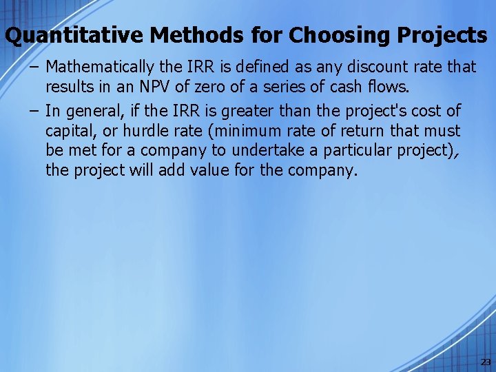 Quantitative Methods for Choosing Projects – Mathematically the IRR is defined as any discount