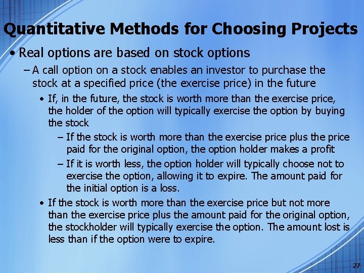 Quantitative Methods for Choosing Projects • Real options are based on stock options –