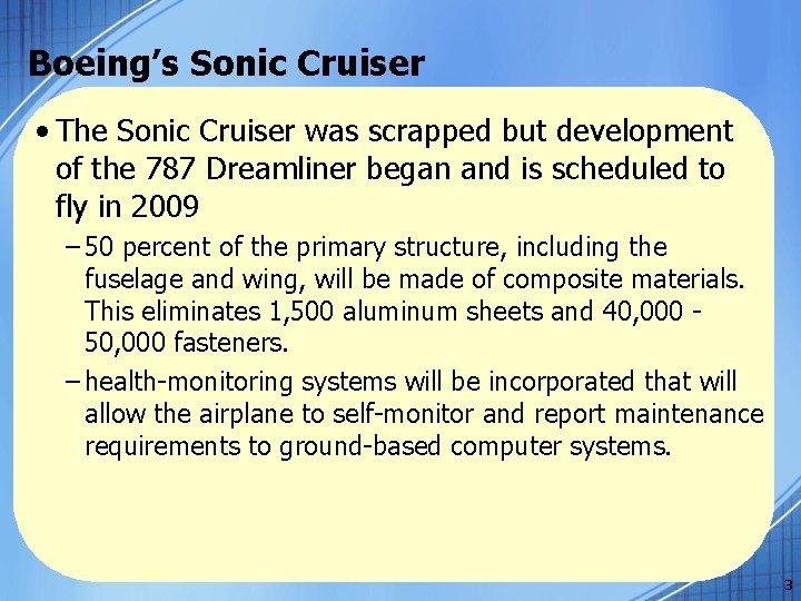 Boeing’s Sonic Cruiser • The Sonic Cruiser was scrapped but development of the 787