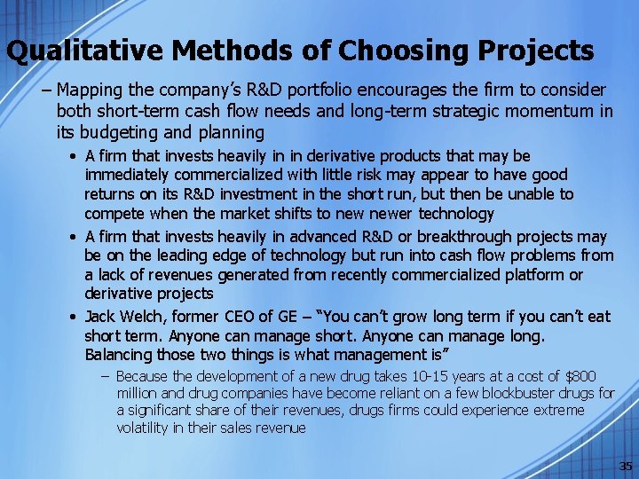 Qualitative Methods of Choosing Projects – Mapping the company’s R&D portfolio encourages the firm