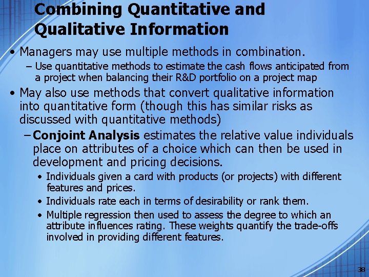 Combining Quantitative and Qualitative Information • Managers may use multiple methods in combination. –