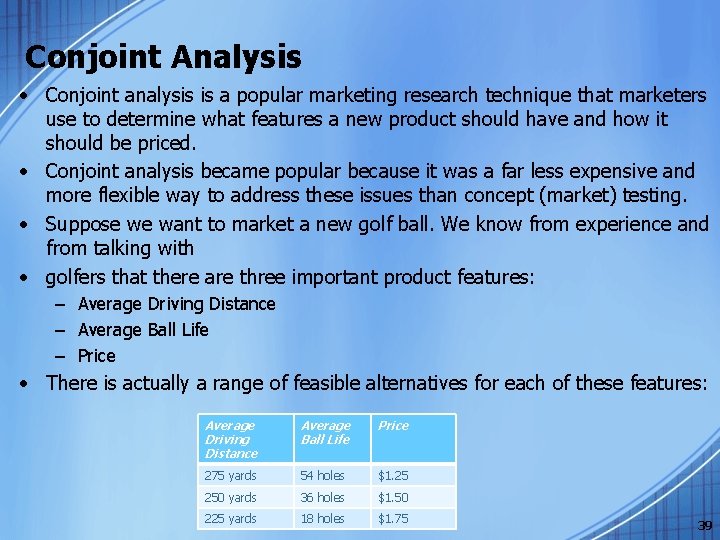 Conjoint Analysis • Conjoint analysis is a popular marketing research technique that marketers use