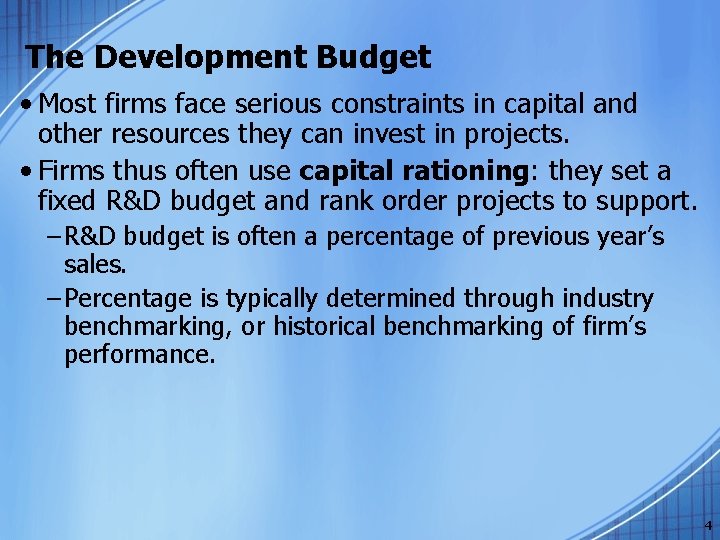 The Development Budget • Most firms face serious constraints in capital and other resources