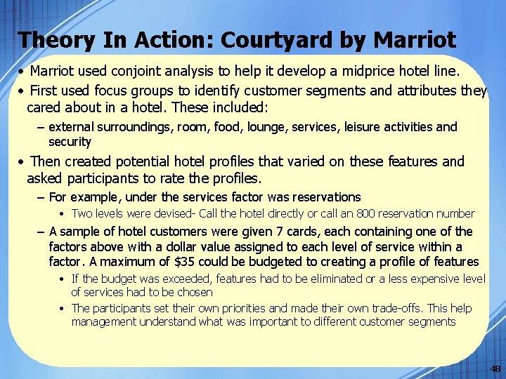 Theory In Action: Courtyard by Marriot • Marriot used conjoint analysis to help it