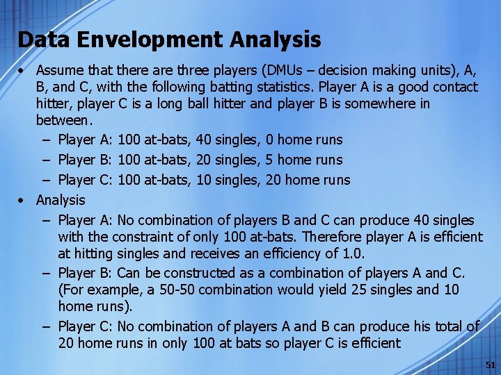 Data Envelopment Analysis • Assume that there are three players (DMUs – decision making