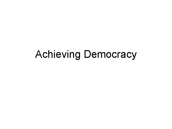 Achieving Democracy 