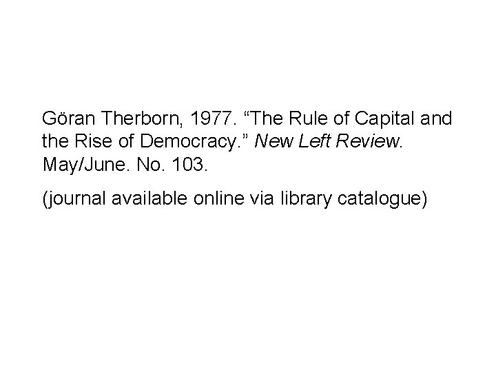 Göran Therborn, 1977. “The Rule of Capital and the Rise of Democracy. ” New