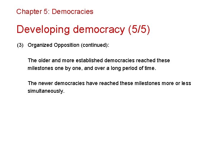 Chapter 5: Democracies Developing democracy (5/5) (3) Organized Opposition (continued): The older and more