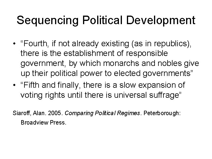 Sequencing Political Development • “Fourth, if not already existing (as in republics), there is