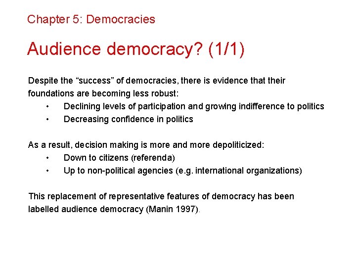 Chapter 5: Democracies Audience democracy? (1/1) Despite the “success” of democracies, there is evidence