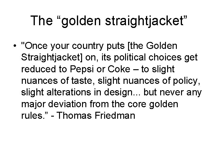 The “golden straightjacket” • "Once your country puts [the Golden Straightjacket] on, its political