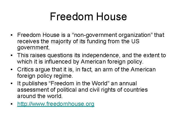 Freedom House • Freedom House is a “non-government organization” that receives the majority of