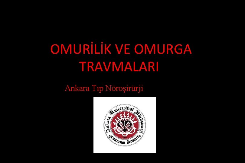  OMURİLİK VE OMURGA TRAVMALARI Ankara Tıp Nöroşirürji 