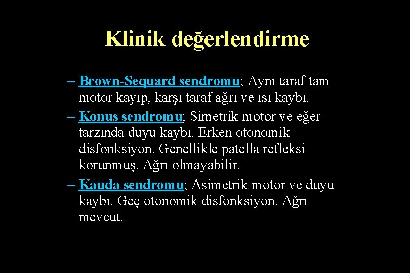 Klinik değerlendirme – Brown-Sequard sendromu; Aynı taraf tam motor kayıp, karşı taraf ağrı ve