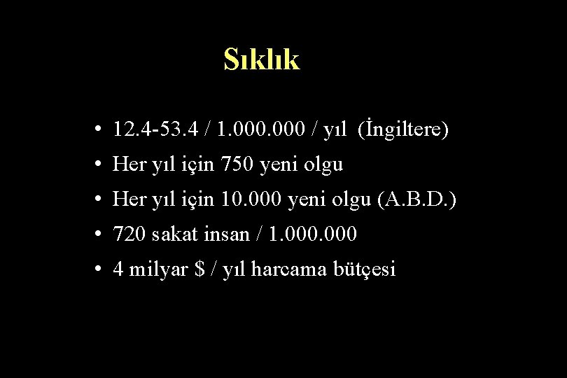 Sıklık • 12. 4 -53. 4 / 1. 000 / yıl (İngiltere) • Her