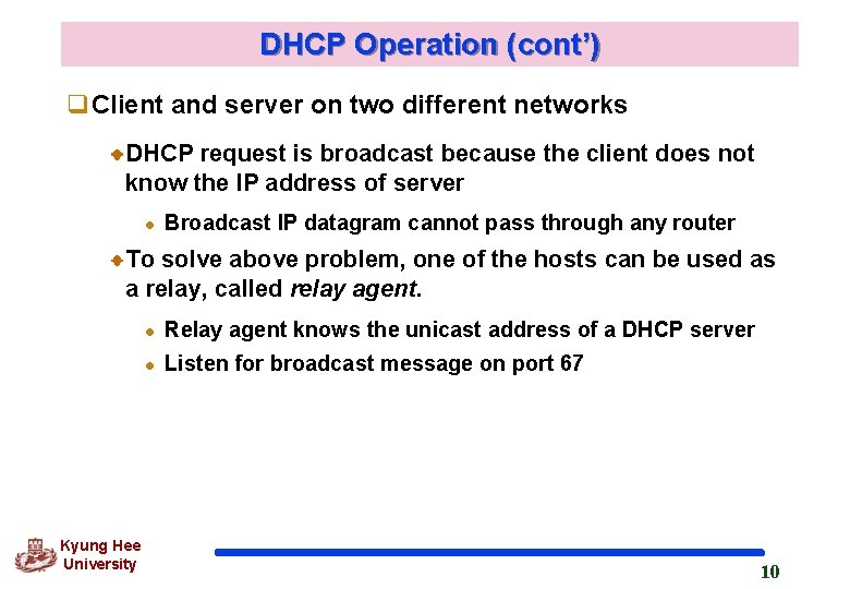 DHCP Operation (cont’) q. Client and server on two different networks DHCP request is
