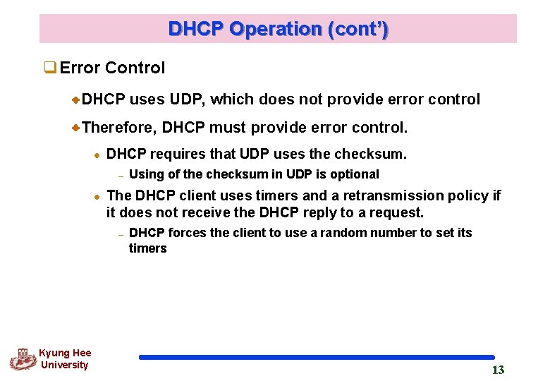 DHCP Operation (cont’) q. Error Control DHCP uses UDP, which does not provide error