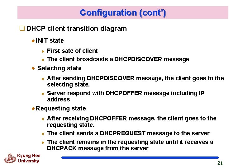Configuration (cont’) q DHCP client transition diagram INIT state l l First sate of