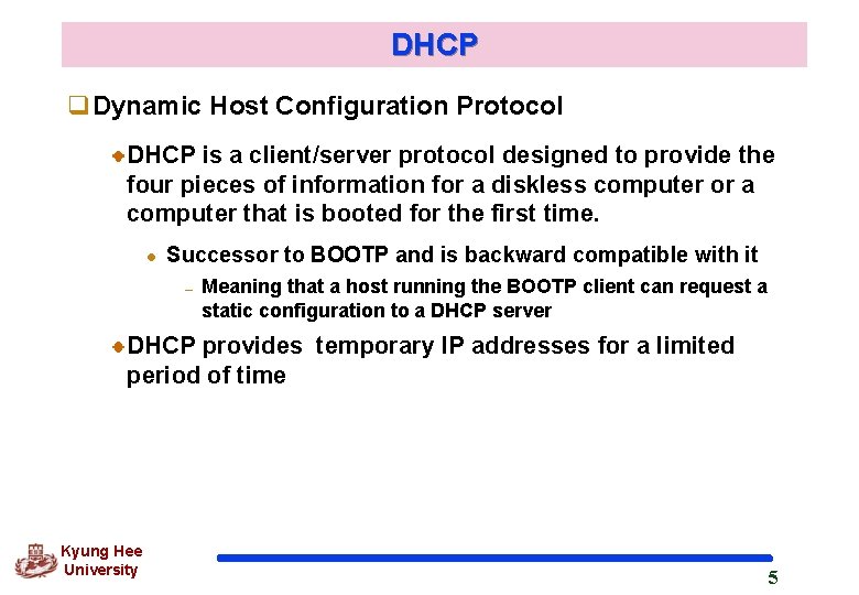 DHCP q. Dynamic Host Configuration Protocol DHCP is a client/server protocol designed to provide