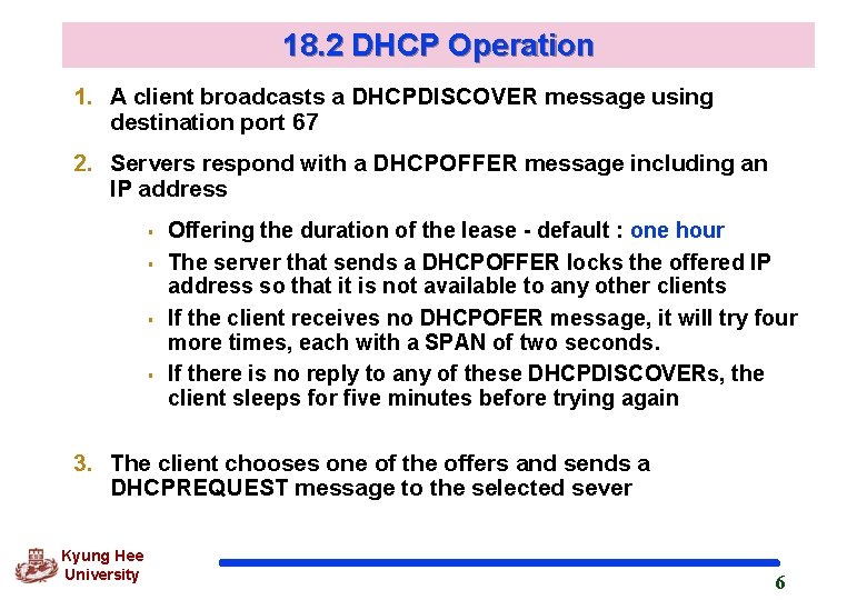 18. 2 DHCP Operation 1. A client broadcasts a DHCPDISCOVER message using destination port