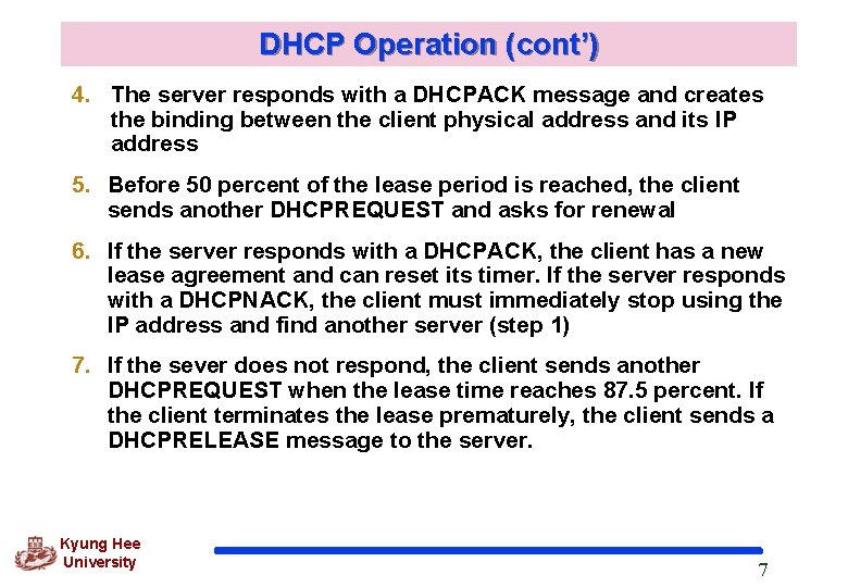 DHCP Operation (cont’) 4. The server responds with a DHCPACK message and creates the