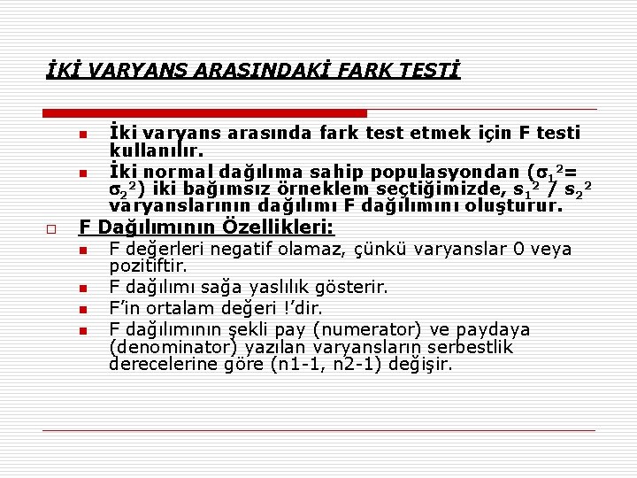 İKİ VARYANS ARASINDAKİ FARK TESTİ n n o İki varyans arasında fark test etmek