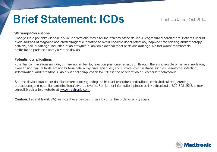 Brief Statement: ICDs Last Updated: Oct 2014 Warnings/Precautions Changes in a patient’s disease and/or