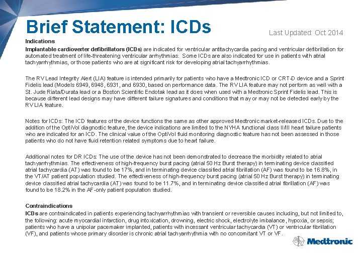 Brief Statement: ICDs Last Updated: Oct 2014 Indications Implantable cardioverter defibrillators (ICDs) are indicated