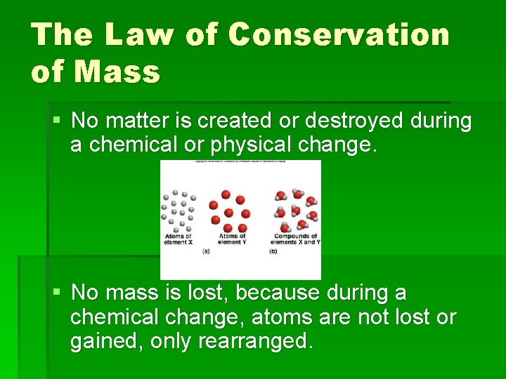 The Law of Conservation of Mass § No matter is created or destroyed during