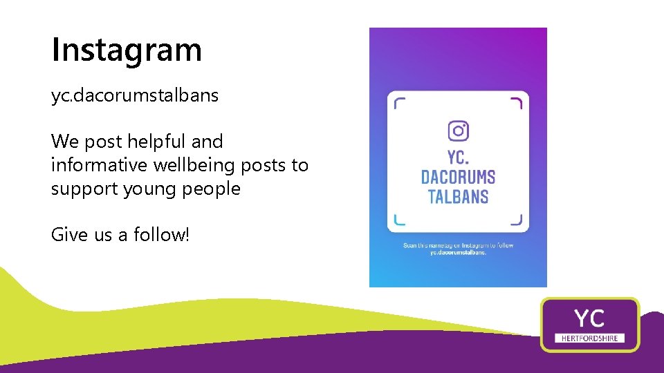 Instagram yc. dacorumstalbans We post helpful and informative wellbeing posts to support young people