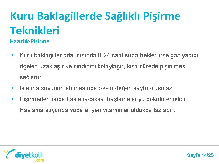 Kuru Baklagillerde Sağlıklı Pişirme Teknikleri Hazırlık-Pişirme • Kuru baklagiller oda ısısında 8 -24 saat