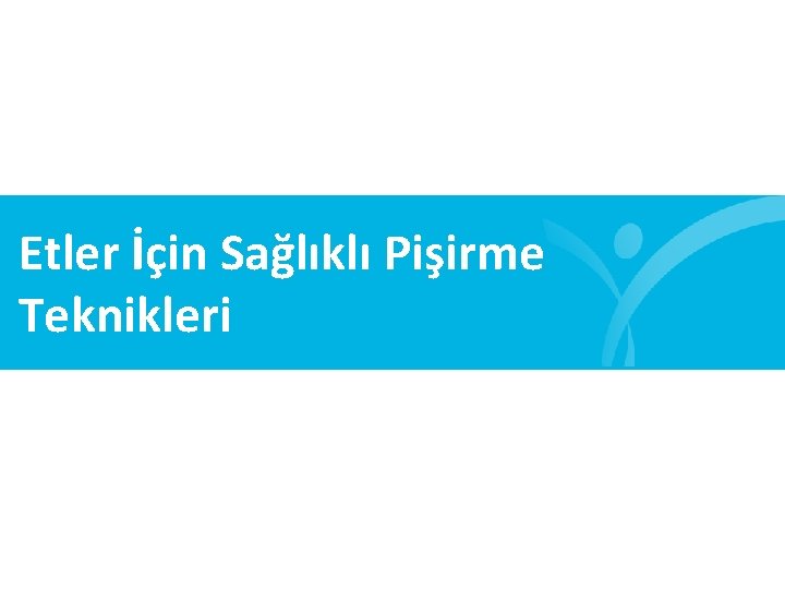 Etler İçin Sağlıklı Pişirme Teknikleri 