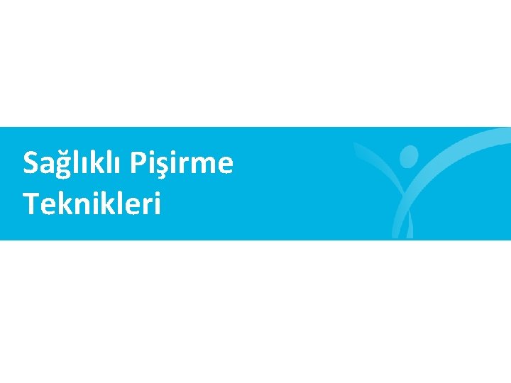 Sağlıklı Pişirme Teknikleri 