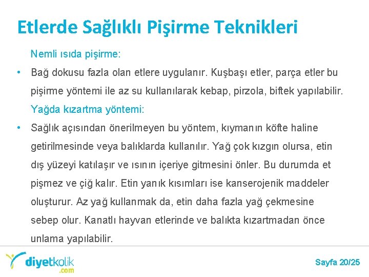 Etlerde Sağlıklı Pişirme Teknikleri Nemli ısıda pişirme: • Bağ dokusu fazla olan etlere uygulanır.