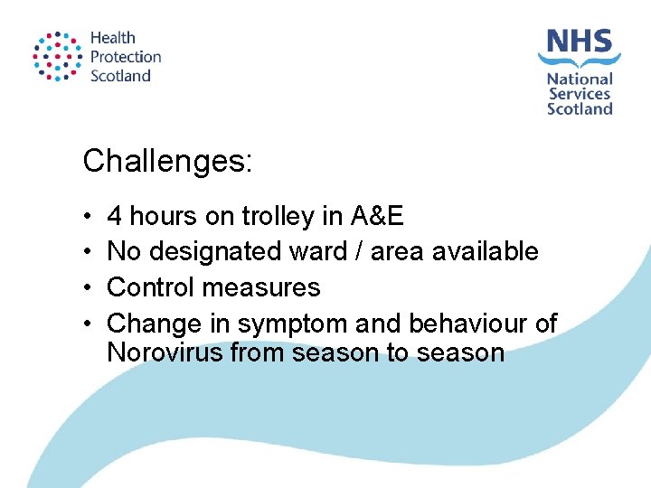 Challenges: • • 4 hours on trolley in A&E No designated ward / area