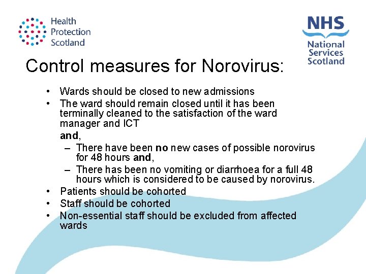 Control measures for Norovirus: • Wards should be closed to new admissions • The