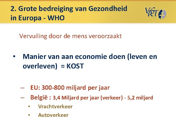 2. Grote bedreiging van Gezondheid in Europa - WHO Vervuiling door de mens veroorzaakt 2. Grote bedreiging van Gezondheid in Europa - WHO Vervuiling door de mens veroorzaakt