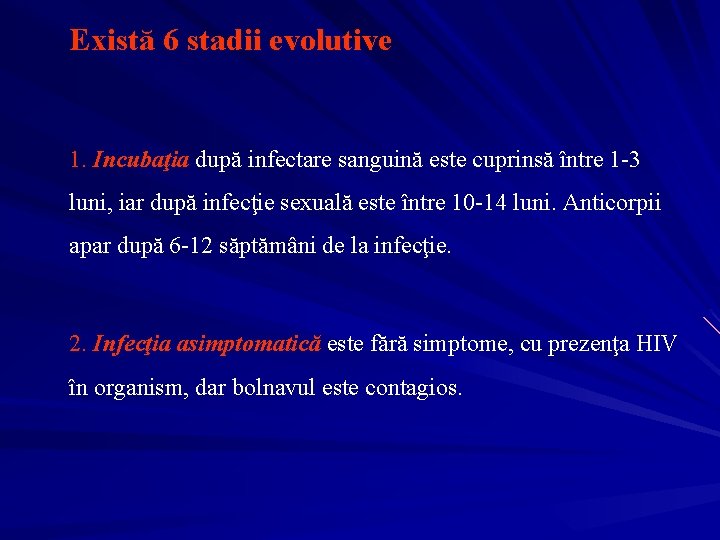Există 6 stadii evolutive 1. Incubaţia după infectare sanguină este cuprinsă între 1 -3