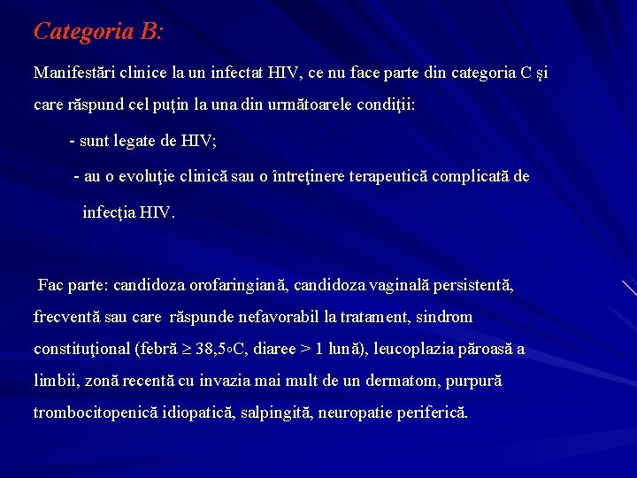 Categoria B: Manifestări clinice la un infectat HIV, ce nu face parte din categoria