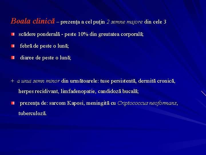 Boala clinică – prezenţa a cel puţin 2 semne majore din cele 3 scădere
