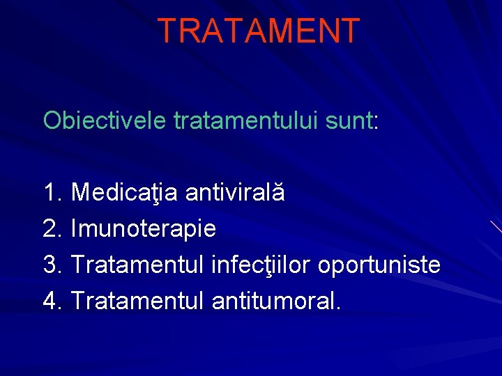 TRATAMENT Obiectivele tratamentului sunt: 1. Medicaţia antivirală 2. Imunoterapie 3. Tratamentul infecţiilor oportuniste 4.