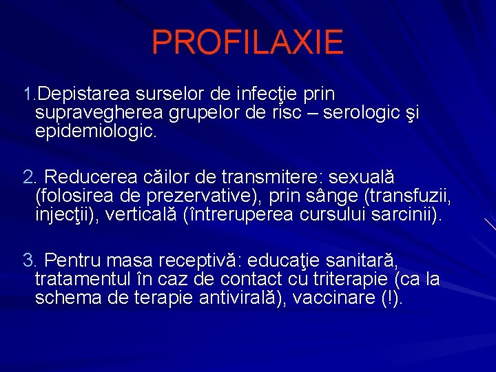 PROFILAXIE 1. Depistarea surselor de infecţie prin supravegherea grupelor de risc – serologic şi