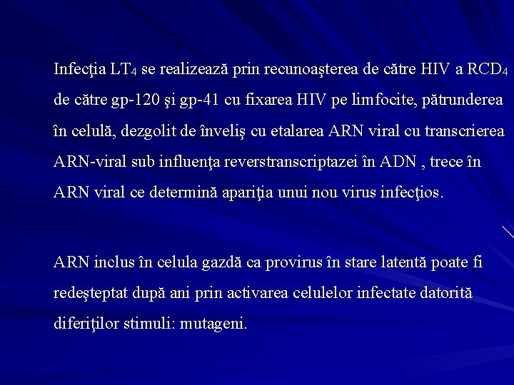 Infecţia LT 4 se realizează prin recunoaşterea de către HIV a RCD 4 de