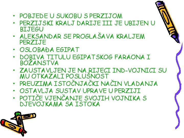  • POBJEDE U SUKOBU S PERZIJOM • PERZIJSKI KRALJ DARIJE III JE UBIJEN