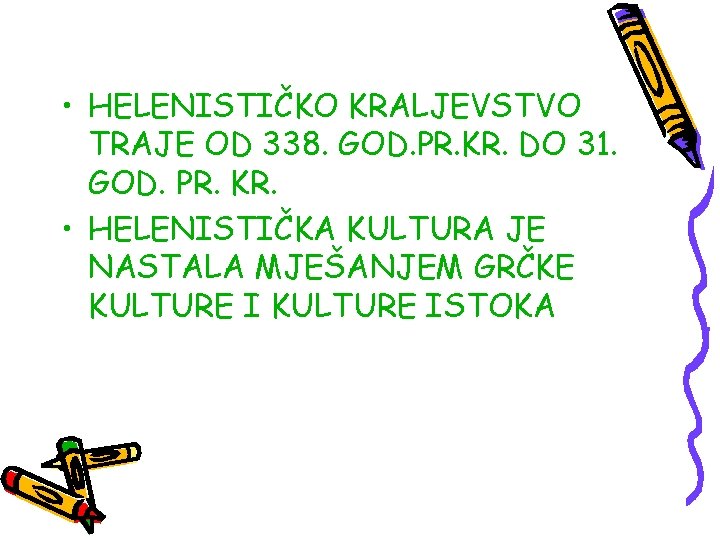  • HELENISTIČKO KRALJEVSTVO TRAJE OD 338. GOD. PR. KR. DO 31. GOD. PR.