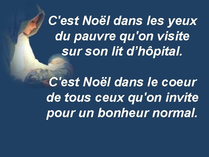 C'est Noël dans les yeux du pauvre qu'on visite sur son lit d’hôpital. C'est