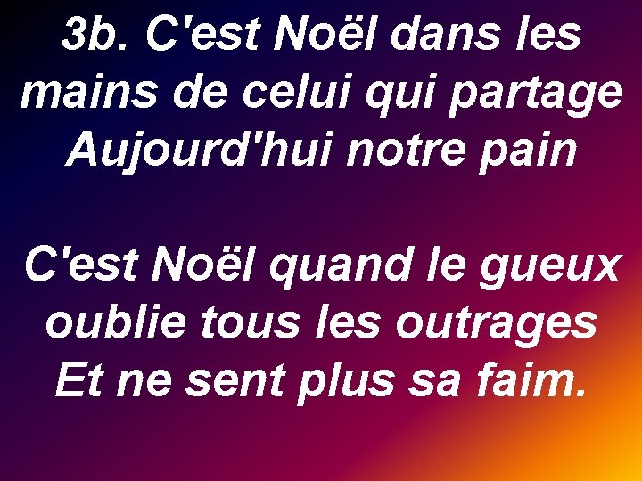 3 b. C'est Noël dans les mains de celui qui partage Aujourd'hui notre pain