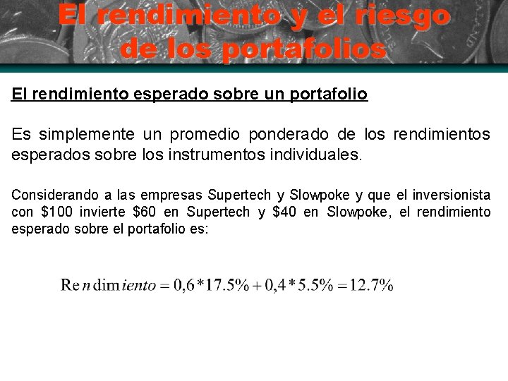 El rendimiento y el riesgo de los portafolios El rendimiento esperado sobre un portafolio