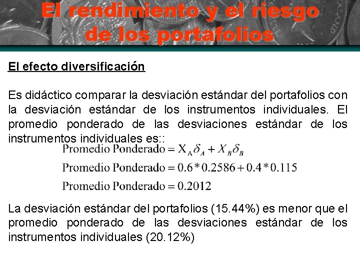 El rendimiento y el riesgo de los portafolios El efecto diversificación Es didáctico comparar